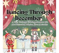 Dancing Through December: A Cozy Christmas Coloring Adventure with the Nutcracker, Ballerina, Elves & Reindeer (Seasonal Coloring Books)