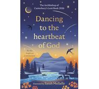 Dancing to the Heartbeat of God: The Archbishop of Canterbury's Lent Book 2026