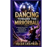 DANCING TOWARD THE MIRRORBALL: An Independent Guide to the Stars, Pro Partners, Rivalries, Breakout Contenders, and Biggest Storylines of Dancing with the Stars Season 35