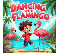 Dancing with a Flamingo book for kids: A Fun Story of Animal Friendship, Dance, Story for Children Who Love Animals