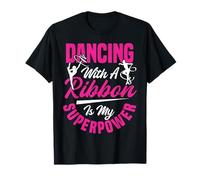 Dancing with A Ribbon Is My Superpower - Gimnasia rítmica Camiseta
