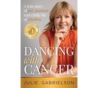 Dancing with Cancer: A true story of grit, gratitude, and a little bit of rebellion