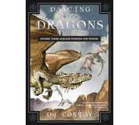 Dancing with Dragons: Invoke Their Ageless Wisdom & Power