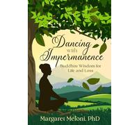 Dancing with Impermanence: Buddhist Wisdom for Life and Loss