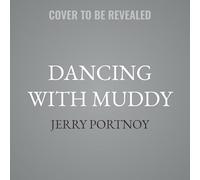 Dancing with Muddy: Muddy Waters, Eric Clapton, and My Lucky Life in and Out of the Blues