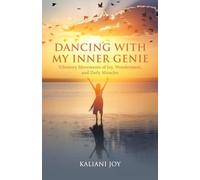 Dancing with My Inner Genie: Vibratory Movements of Joy, Wonderment, and Daily Miracles