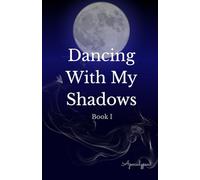 Dancing With My Shadows (Dancing With My Shadows Trilogy)