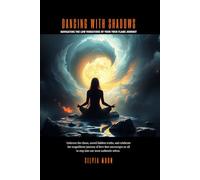 Dancing With Shadows: Navigating the Low Vibrations of Your Twin Flame Journey (Twin Flame Shadow Work)