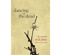Dancing with the Dead: The Essential Red Pine Translations