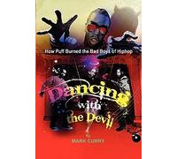 Dancing with the Devil, how Puff burned the bad boys of Hip-Hop: Dancing with the Devil: Volume 1