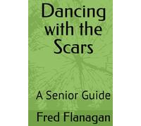 Dancing with the Scars: A Senior Guide