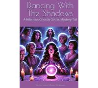 Dancing With The Shadows: A Hilarious Ghostly Gothic Mystery Tail