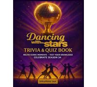 Dancing with the Stars 2025 Trivia & Quiz Book: Relive Iconic Moments • Test Your Knowledge • Celebrate Season 34