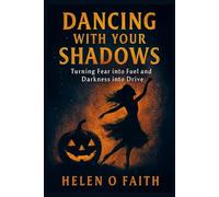 Dancing with your shadows: Turning Fear into Fuel and Darkness into Drive