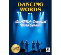 Dancing Words: The ABBA Fan’s Ultimate Word Search Book: 85 puzzles • 1000+ words • Celebrating ABBA’s greatest hits-a nostalgic treat for 1970s music fans and puzzle lovers alike