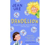 Dandelion: An Exciting Time Travel Adventure About Friendship and Family Secrets