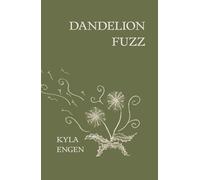 Dandelion Fuzz: The End of Summer