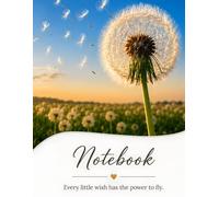 Dandelion Notebook: Every Little Wish Has the Power to Fly | Beautiful Nature Journal for Writing, School, Office & Personal Notes