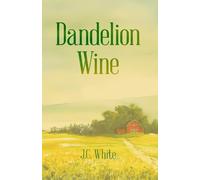 Dandelion Wine: A Southern Gothic Coming-of-Age Novel of Secrets, Sin, and Summer Heat