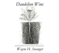 Dandelion Wine: and Other Poems from the Wilds of Pennsylvania