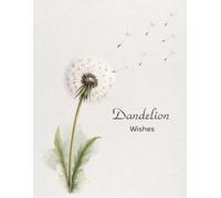 Dandelion Wishes: A Daily Lined Journal | 120 Pages | 8.5 × 11 in | A Beautiful Notebook for Writing, Reflection & Inspiration | elegant, minimalist design.