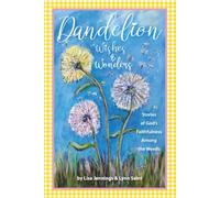 Dandelion Wishes & Wonders: Stories of God's Faithfulness Among the Weeds