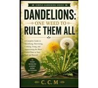 Dandelions: One Weed to Rule Them All: 2 (Simple Gardening)
