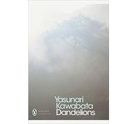 Dandelions: Yasunari Kawabata (Penguin Modern Classics)