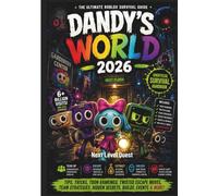Dandy’s World 2026 Unofficial Survival Handbook: Tips, Tricks, Toon Rankings, Twisted Escape Moves, Team Strategies, Hidden Secrets, Builds, Events & More