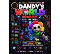 Dandy’s World Roblox Official Guide: The Ultimate Walkthrough for Toons, Twisteds, Trinkets, Floors, Builds, Lore, and Advanced Survival Strategies