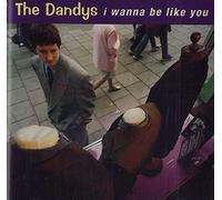 Dandys, The - I Wanna Be Like You