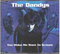 Dandys, The - You Make Me Want to...