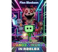 Dandy's World in Roblox: Book 1: The Floor 20 Curse. A Thrilling Video Game Adventure for Gamers: Monsters, Glitches, and the Ultimate Survival Test