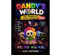 DANDY'S WORLD The Complete Player's Handbook 2026
