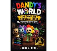 Dandy's World: The Complete Survival Guide: From Beginner to Deep Floor Legend - Toons, Strategies, Twisteds & Pro Techniques