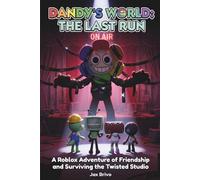 DANDY'S WORLD: THE LAST RUN: A Roblox Adventure of Friendship and Surviving the Twisted Studio.