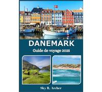 DANEMARK GUIDE DE VOYAGE 2025: Découvrez des trésors cachés, la culture locale et des itinéraires pittoresques à travers le royaume nordique