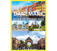 DANEMARK GUIDE DE VOYAGE 2025: Guide du voyageur avisé pour explorer le Danemark