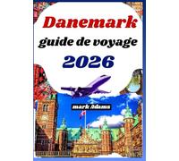 DANEMARK GUIDE DE VOYAGE 2026: Explorez la ville, la culture côtière, les trésors cachés et les conseils d'initiés en Europe du Nord