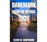 DANEMARK GUIDE DE VOYAGE 2026: Explorez les villes dynamiques du Danemark, ses châteaux historiques, ses côtes magnifiques, ses villages charmants, sa ... pour une aventure inoubliable en 2026.
