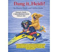 Dang it, Heidi!: A Fun and Whimsical Adventure and Activity Book Starring Heidi and Dexter as They Learn, Play, and Explore Together, Getting Into Trouble Along the Way!!