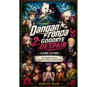 Danganronpa 2: Goodbye Despair Game Guide: An Insightful Look at Characters, Events, and Core Ideas