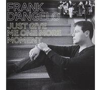 D'Angelo, Frank - Just Give Me One More Mome