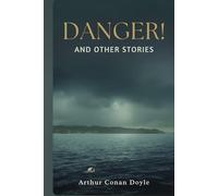 Danger! and Other Stories: A Classic Collection of Speculative Tales, Suspense, and Modern Anxiety
