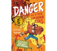 Danger and Other Unknown Risks: A Graphic Novel
