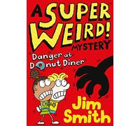 Danger at Donut Diner: A Hilarious Mystery Adventure for Kids Who Love Funny Stories (A Super Weird! Mystery)