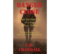 Danger Close - When the Measure of a Man is Truly Tested: 1 (Neal Archer Adventure)
