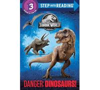 Danger: Dinosaurs! (Jurassic World) (Jurassic World: Step Into Reading, Step 3)