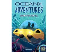 Danger in the Deep Sea: Volume 2 (Oceanx Adventures, 2)