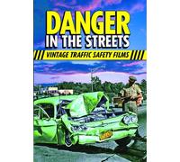 Danger in the Streets: Traffic Safety Films of the Past [USA] [DVD]